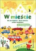 Książeczka W mieście. Moja pierwsza encyklopedia polsko-angielska z okienkami