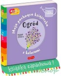 Książeczka Ogród. Akademia mądrego dziecka: Moja pachnąca książeczka z kolorami