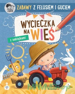 Książeczka Zabawy z Felusiem i Guciem. Wycieczka na wieś